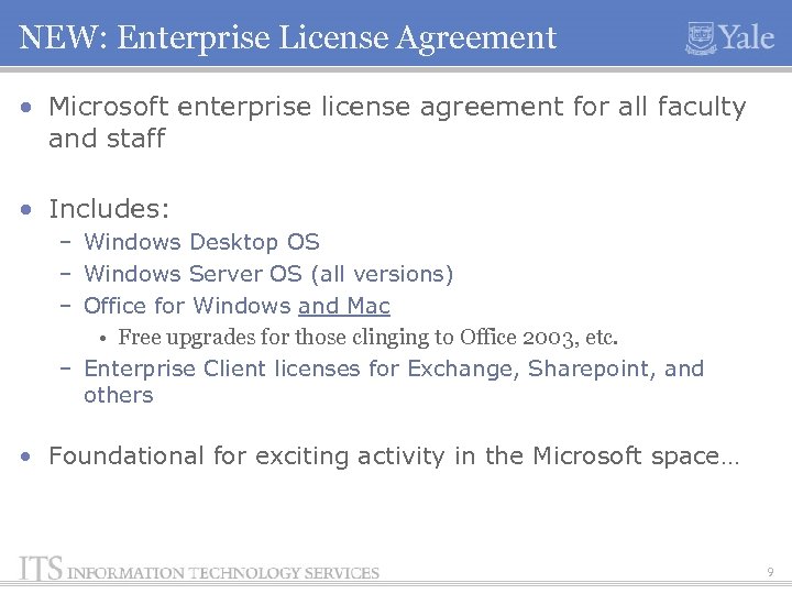 NEW: Enterprise License Agreement • Microsoft enterprise license agreement for all faculty and staff