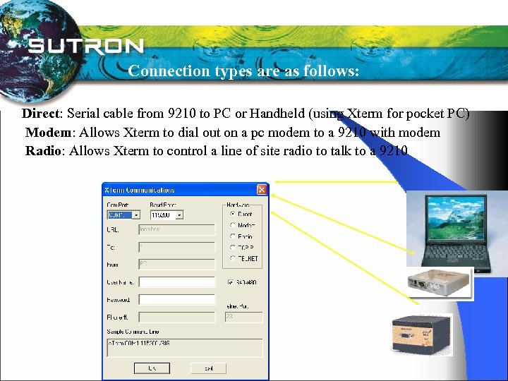 Connection types are as follows: Direct: Serial cable from 9210 to PC or Handheld