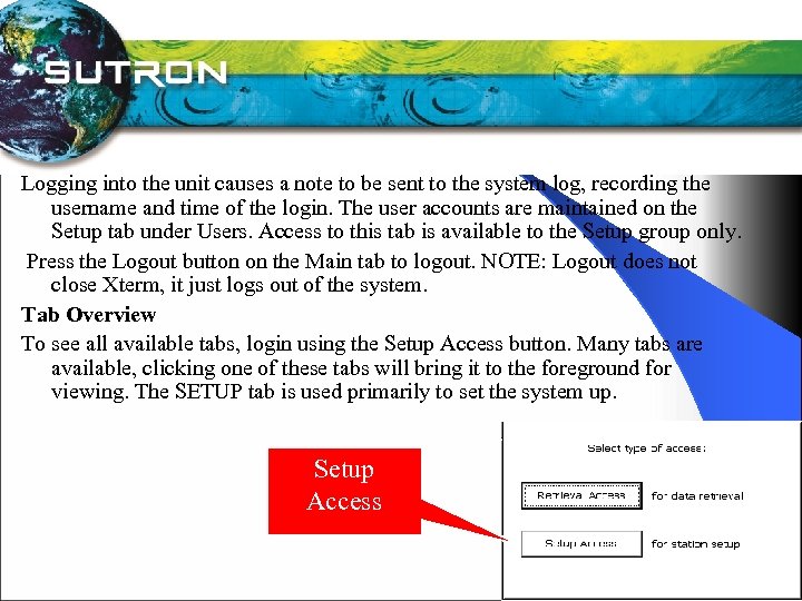 Logging into the unit causes a note to be sent to the system log,