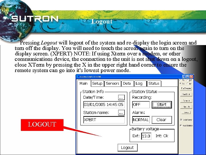 Logout Pressing Logout will logout of the system and re-display the login screen and