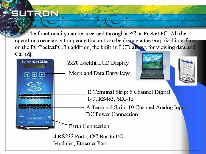  All t The functionality can be accessed through a PC or Pocket PC.