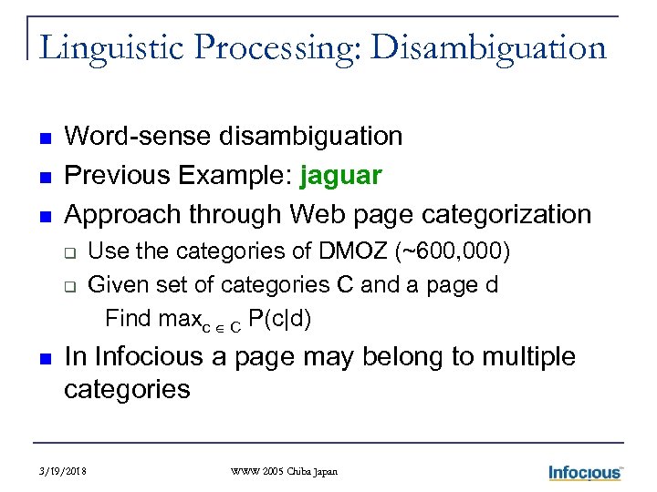 Linguistic Processing: Disambiguation n Word-sense disambiguation Previous Example: jaguar Approach through Web page categorization