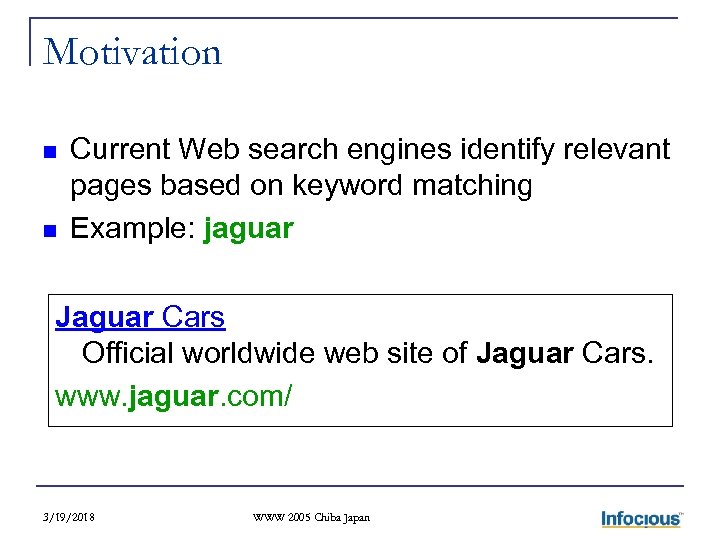 Motivation n n Current Web search engines identify relevant pages based on keyword matching