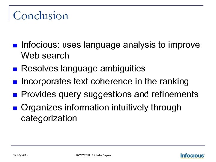Conclusion n n Infocious: uses language analysis to improve Web search Resolves language ambiguities