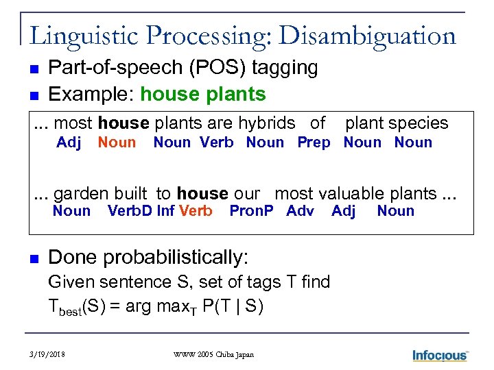 Linguistic Processing: Disambiguation n n Part-of-speech (POS) tagging Example: house plants . . .