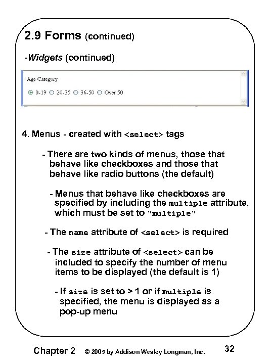 2. 9 Forms (continued) -Widgets (continued) 4. Menus - created with <select> tags - 2. 9 Forms (continued) -Widgets (continued) 4. Menus - created with <select> tags -