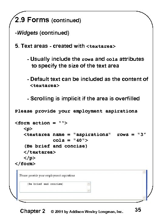 2. 9 Forms (continued) -Widgets (continued) 5. Text areas - created with <textarea> - 2. 9 Forms (continued) -Widgets (continued) 5. Text areas - created with <textarea> -