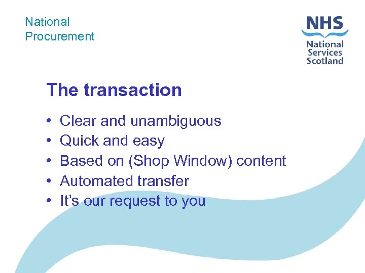 National Procurement The transaction • • • Clear and unambiguous Quick and easy Based