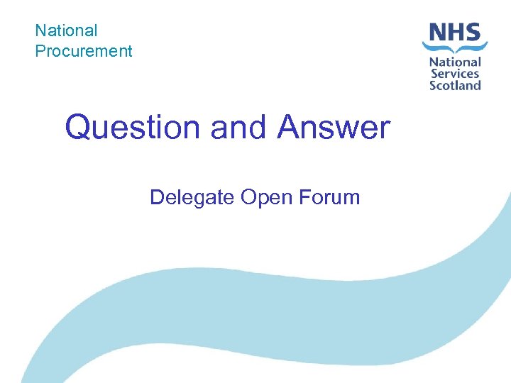 National Procurement Question and Answer Delegate Open Forum 