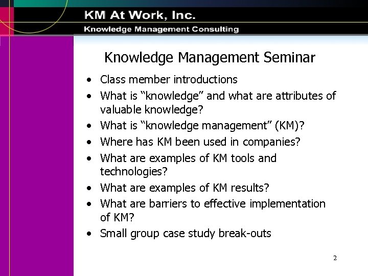 Knowledge Management Seminar • Class member introductions • What is “knowledge” and what are