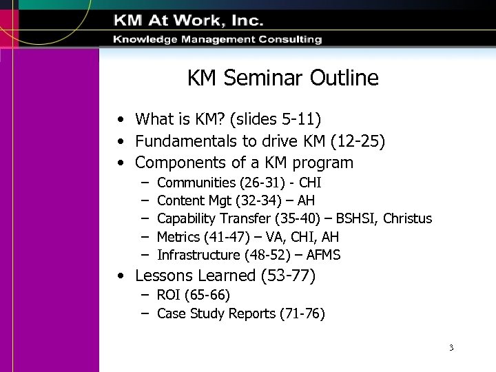 KM Seminar Outline • What is KM? (slides 5 -11) • Fundamentals to drive