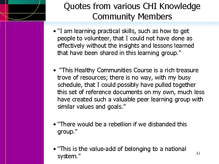 Quotes from various CHI Knowledge Community Members • “I am learning practical skills, such