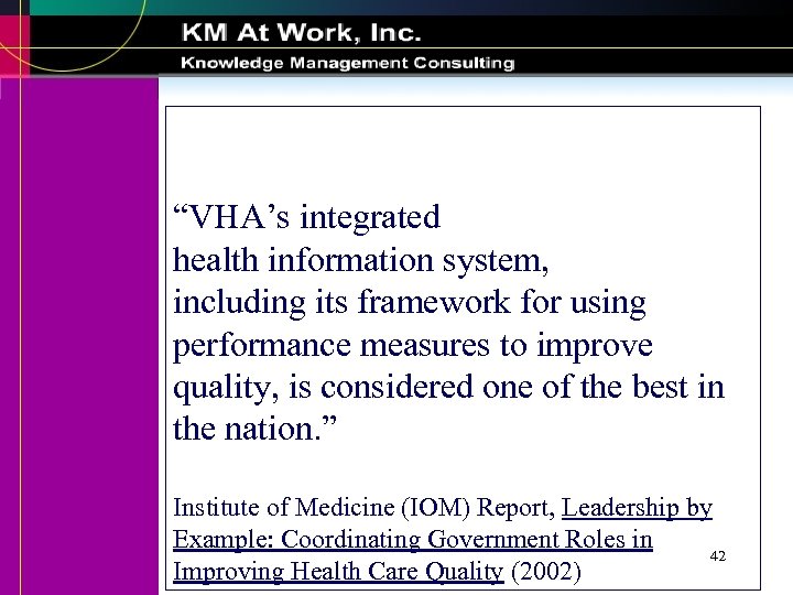 “VHA’s integrated health information system, including its framework for using performance measures to improve