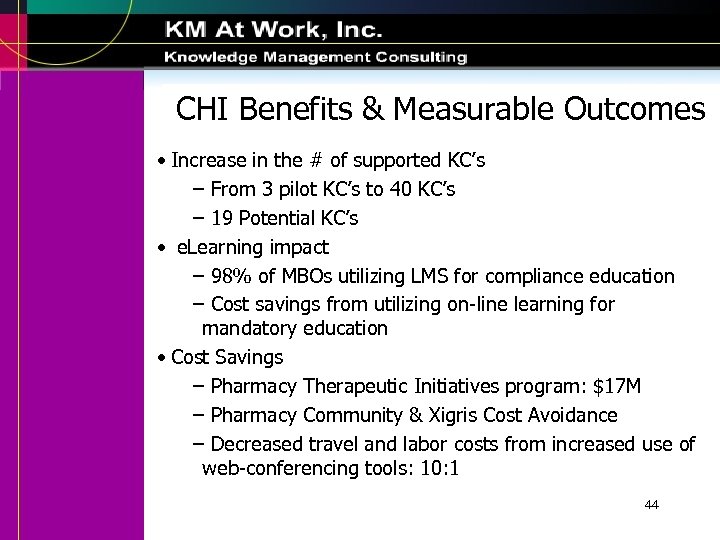 CHI Benefits & Measurable Outcomes • Increase in the # of supported KC’s –