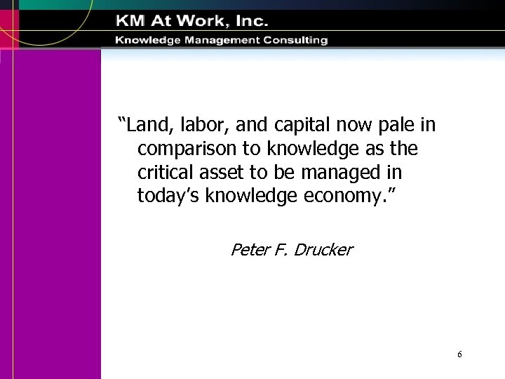 “Land, labor, and capital now pale in comparison to knowledge as the critical asset