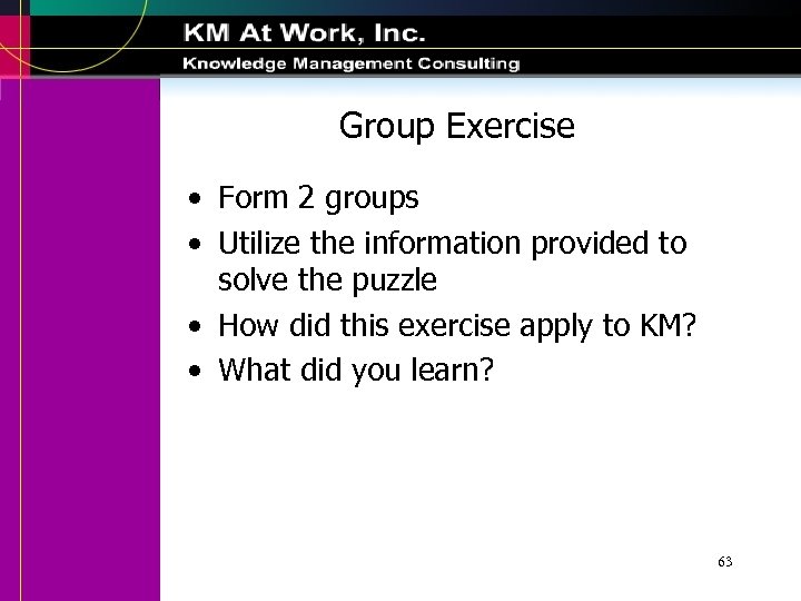 Group Exercise • Form 2 groups • Utilize the information provided to solve the