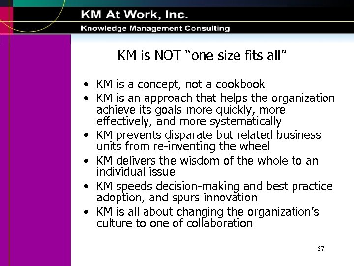 KM is NOT “one size fits all” • KM is a concept, not a