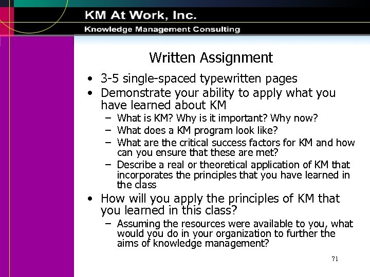 Written Assignment • 3 -5 single-spaced typewritten pages • Demonstrate your ability to apply