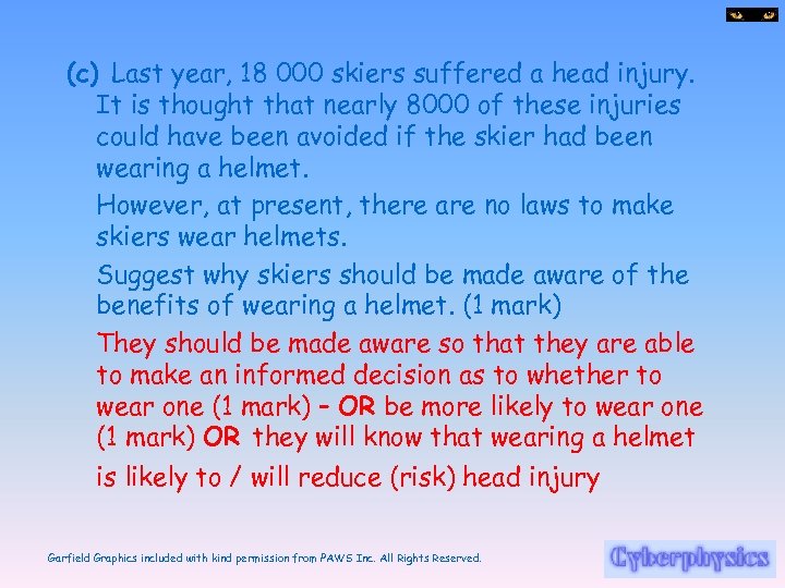 (c) Last year, 18 000 skiers suffered a head injury. It is thought that