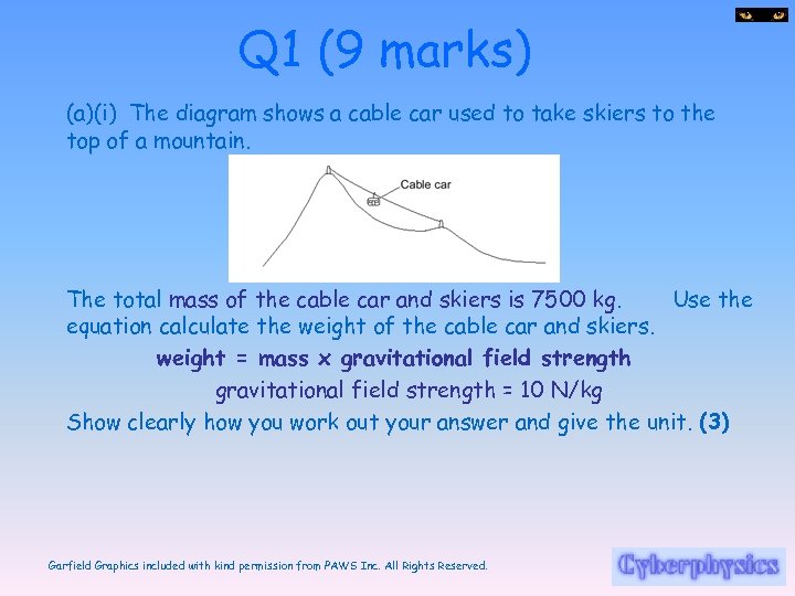 Q 1 (9 marks) (a)(i) The diagram shows a cable car used to take