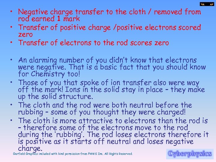  • Negative charge transfer to the cloth / removed from rod earned 1