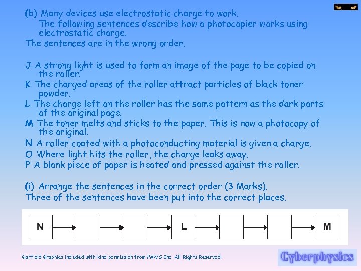 (b) Many devices use electrostatic charge to work. The following sentences describe how a