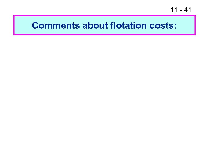 11 - 41 Comments about flotation costs: 