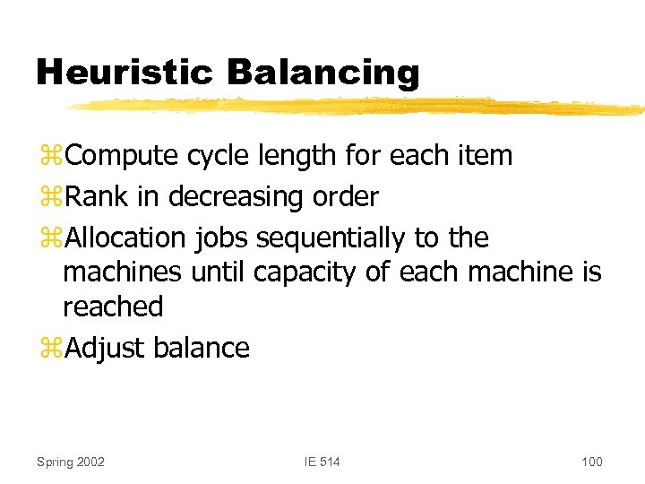 Heuristic Balancing z. Compute cycle length for each item z. Rank in decreasing order