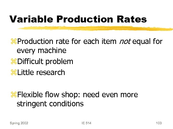 Variable Production Rates z. Production rate for each item not equal for every machine