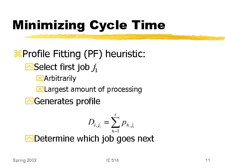 Minimizing Cycle Time z. Profile Fitting (PF) heuristic: y. Select first job j 1