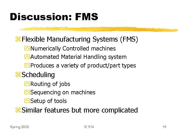 Discussion: FMS z Flexible Manufacturing Systems (FMS) y. Numerically Controlled machines y. Automated Material