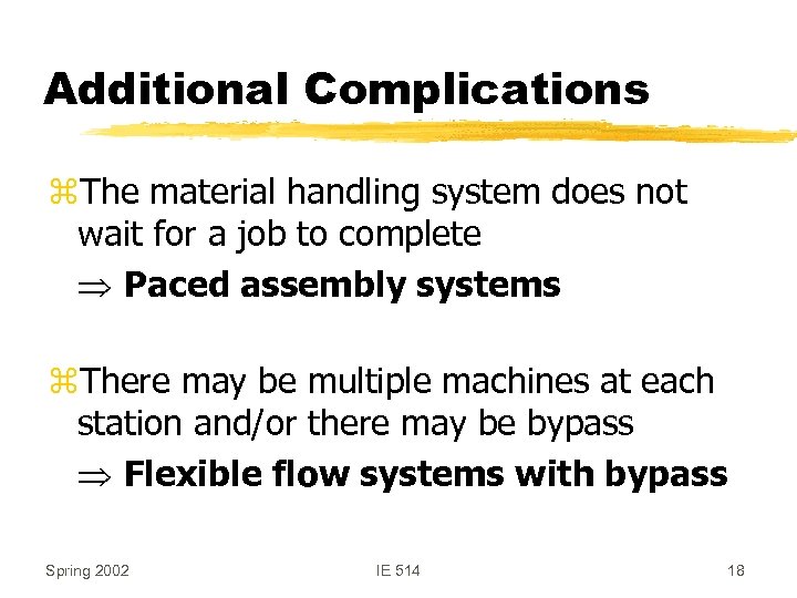 Additional Complications z. The material handling system does not wait for a job to