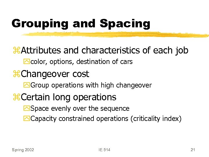 Grouping and Spacing z. Attributes and characteristics of each job ycolor, options, destination of