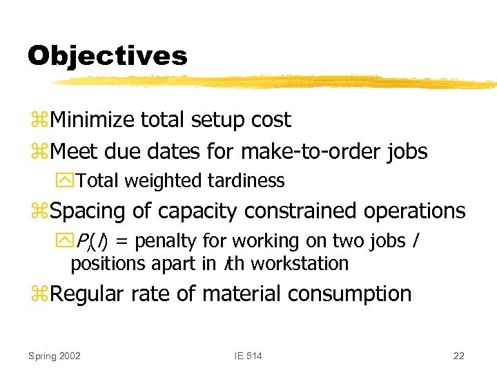 Objectives z. Minimize total setup cost z. Meet due dates for make-to-order jobs y.