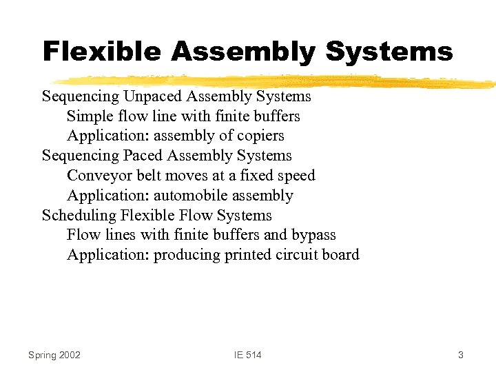 Flexible Assembly Systems Sequencing Unpaced Assembly Systems Simple flow line with finite buffers Application: