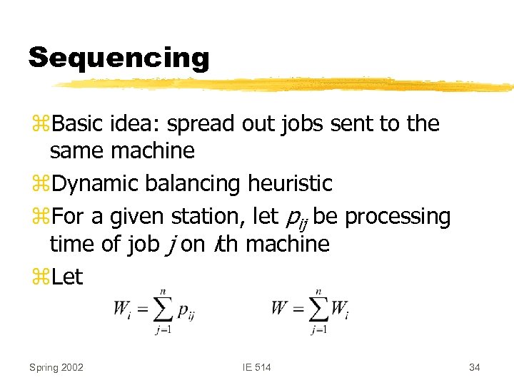 Sequencing z. Basic idea: spread out jobs sent to the same machine z. Dynamic