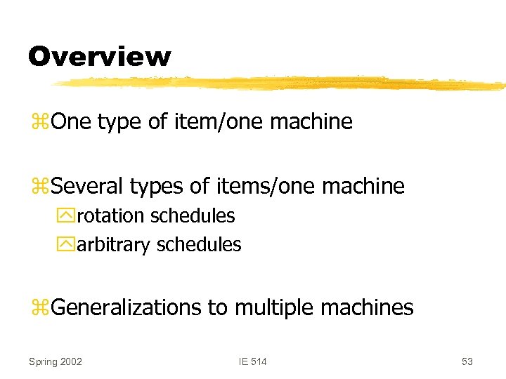 Overview z. One type of item/one machine z. Several types of items/one machine yrotation