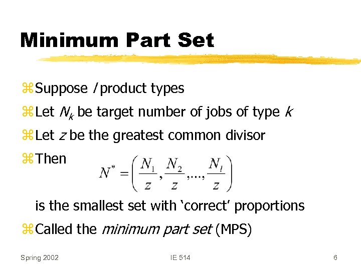 Minimum Part Set z Suppose l product types z Let Nk be target number