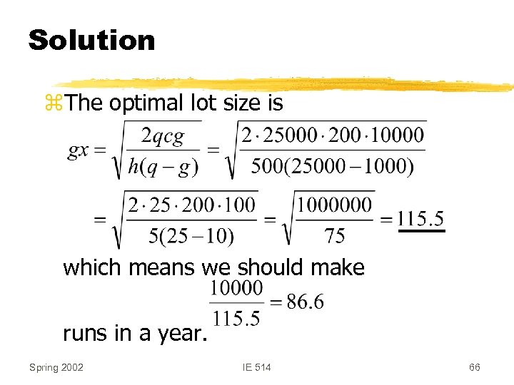 Solution z. The optimal lot size is which means we should make runs in