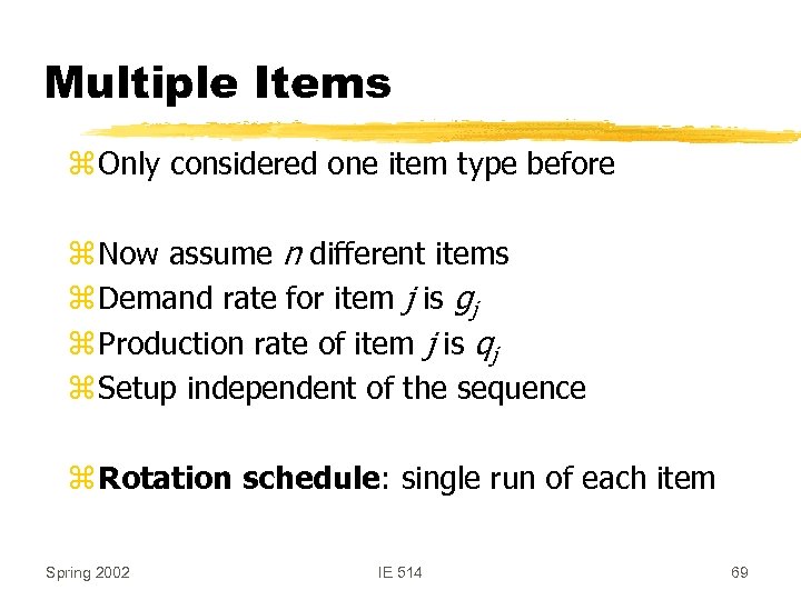 Multiple Items z Only considered one item type before z Now assume n different