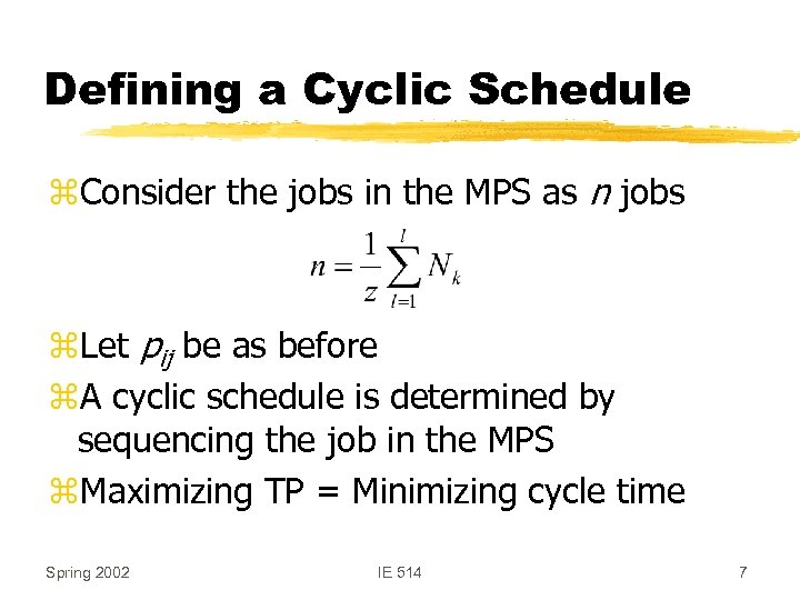 Defining a Cyclic Schedule z. Consider the jobs in the MPS as n jobs