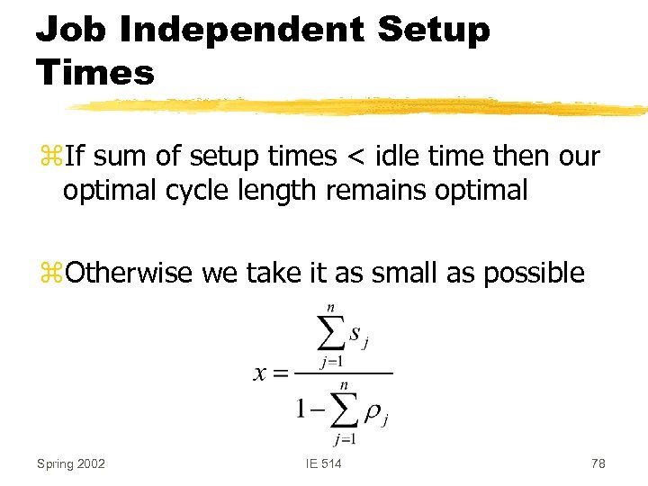 Job Independent Setup Times z. If sum of setup times < idle time then