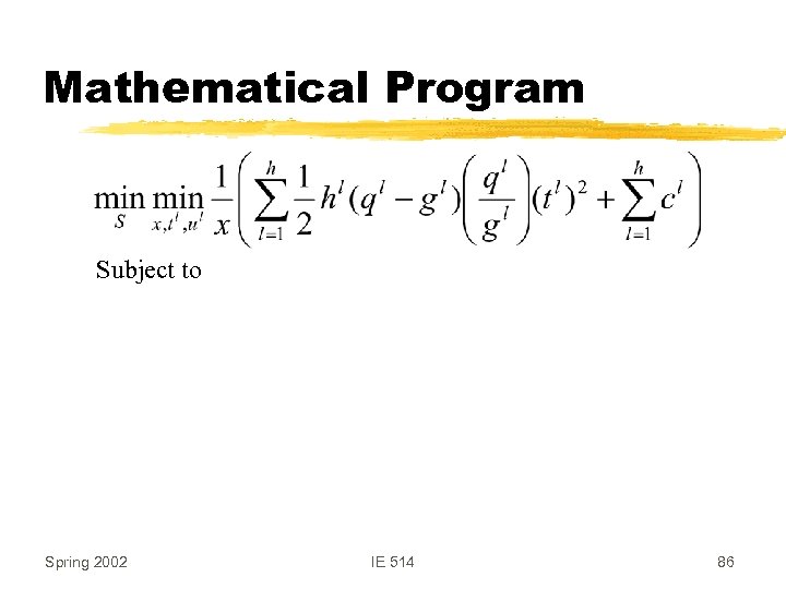 Mathematical Program Subject to Spring 2002 IE 514 86 