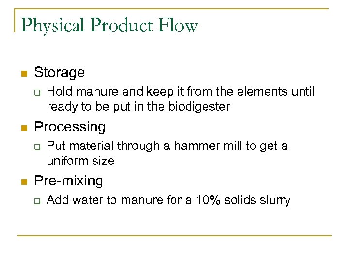 Physical Product Flow n Storage q n Processing q n Hold manure and keep