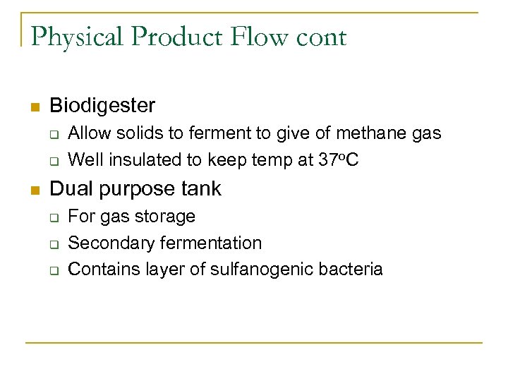 Physical Product Flow cont n Biodigester q q n Allow solids to ferment to