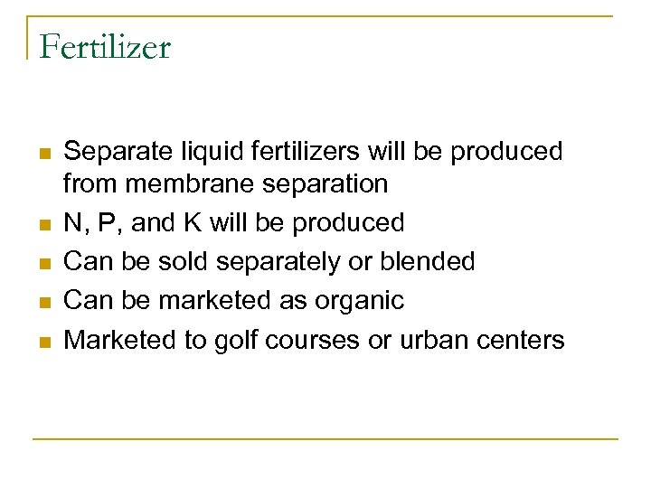 Fertilizer n n n Separate liquid fertilizers will be produced from membrane separation N,