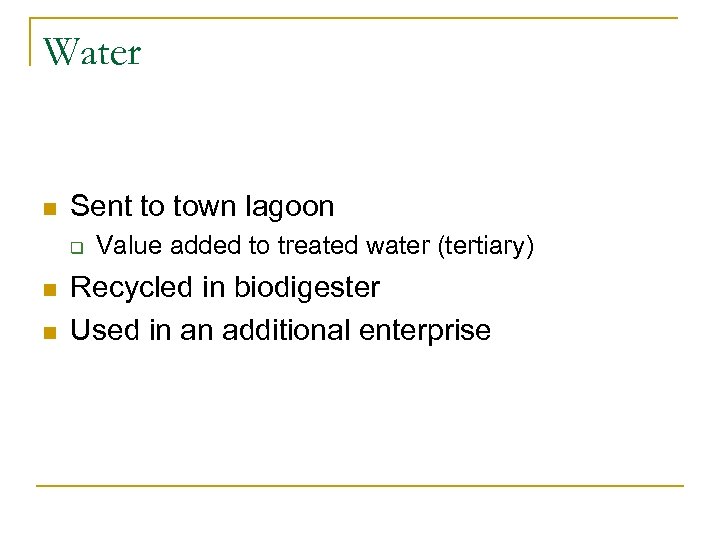 Water n Sent to town lagoon q n n Value added to treated water
