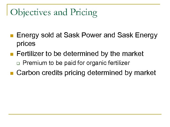 Objectives and Pricing n n Energy sold at Sask Power and Sask Energy prices