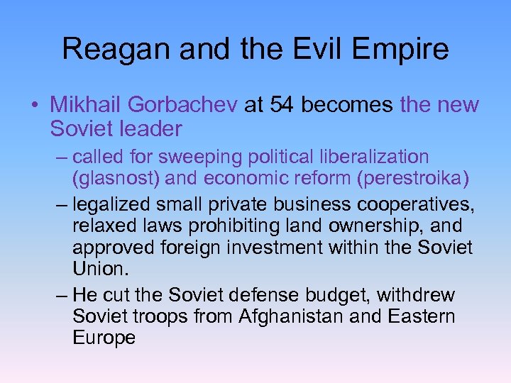 Reagan and the Evil Empire • Mikhail Gorbachev at 54 becomes the new Soviet