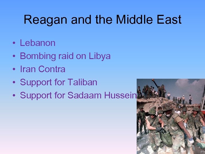 Reagan and the Middle East • • • Lebanon Bombing raid on Libya Iran